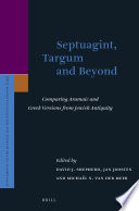 Septuagint, targum and beyond : : comparing Aramaic and Greek versions from Jewish antiquity /