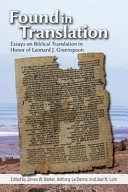 Found in translation : : essays on Jewish Biblical translation in honor of Leonard J. Greenspoon /