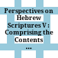 Perspectives on Hebrew Scriptures V : : Comprising the Contents of ‹i›Journal of Hebrew Scriptures‹/i›, Vol. 8 /