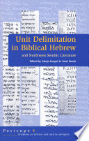 Unit delimitation in biblical Hebrew and Northwest Semitic literature /