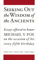 Seeking Out the Wisdom of the Ancients : : Essays Offered to Honor Michael V. Fox on the Occasion of His Sixty-Fifth Birthday /