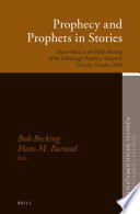 Prophecy and prophets in stories : : papers read at the Fifth Meeting of the Edinburgh Prophecy Network, Utrecht, October 2013 /