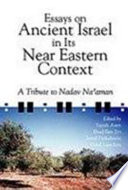 Essays on ancient Israel in its Near Eastern context : a tribute to Nadav Naaman /
