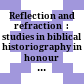 Reflection and refraction  : : studies in biblical historiography in honour of A. Graeme Auld /