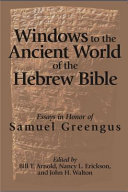Windows to the ancient world of the Hebrew Bible : : essays in honor of Samuel Greengus /