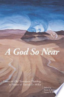 A God so near : essays on Old Testament theology in honor of Patrick D. Miller /