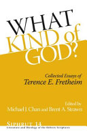 What kind of God? : : collected essays of Terence E. Fretheim /