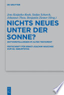 Nichts Neues unter der Sonne? : : Zeitvorstellungen im Alten Testament. Festschrift für Ernst-Joachim Waschke zum 65. Geburtstag /