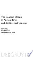 The Concept of Exile in Ancient Israel and its Historical Contexts /