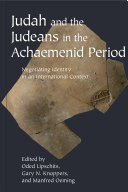 Judah and the Judeans in the Achaemenid Period : : Negotiating Identity in an International Context /