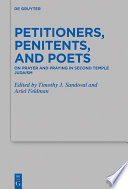 Petitioners, Penitents, and Poets : : On Prayer and Praying in Second Temple Judaism /