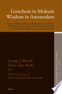 Goochem in mokum, wisdom in Amsterdam : : papers on biblical and related wisdom read at the fifteenth Joint Meeting of the Society of Old Testament Study and the Oudtestamentisch Werkgezelschap, Amsterdam, July 2012 /