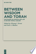 Between Wisdom and Torah : : Discourses on Wisdom and Law in Second Temple Judaism /