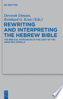 Rewriting and Interpreting the Hebrew Bible : : The Biblical Patriarchs in the Light of the Dead Sea Scrolls /