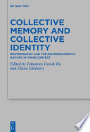 Collective Memory and Collective Identity : : Deuteronomy and the Deuteronomistic History in Their Context /