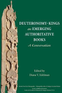 Deuteronomy-Kings as emerging authoritative books : : a conversation /