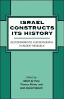 Israel constructs its history : Deuteronomistic historiography in recent research /