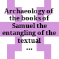 Archaeology of the books of Samuel : the entangling of the textual and literary history /