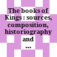 The books of Kings : : sources, composition, historiography and reception /