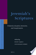 Jeremiah's scriptures : : production, reception, interaction, and transformation /