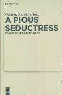 A pious seductress : studies in the book of Judith /