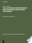 Vollständige Konkordanz zum griechischen Neuen Testament : : Unter Zugrundelegung aller modernen kritischen Textausgaben und des Textus receptus.