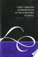 Early Christian interpretation of the scriptures of Israel : : investigations and proposals /