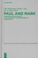 Paul and Mark : : comparative essays. Part I, Two authors at the beginnings of Christianity /