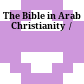 The Bible in Arab Christianity  /