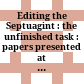 Editing the Septuagint : : the unfinished task : papers presented at the 50th anniversary of the international organization for Septuagint and cognate studies, Denver 2018 /