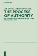 The process of authority : : the dynamics in transmission and reception of canonical texts /