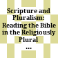 Scripture and Pluralism: Reading the Bible in the Religiously Plural Worlds of the Middle Ages and Renaissance /