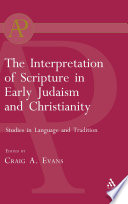 The interpretation of scripture in early Judaism and Christianity : : studies in language and tradition /