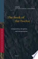 The book of the twelve : : composition, reception and interpretation /