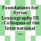 Foundations for Syriac Lexicography III : : Colloquia of the International Syriac Language Project /