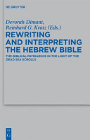 Rewriting and interpreting the Hebrew Bible : the biblical patriarchs in the light of the Dead Sea scrolls /