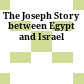 The Joseph Story between Egypt and Israel