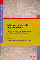 Is Samuel among the Deuteronomists? : : current views on the place of Samuel in a Deuteronomistic history /