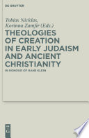 Theologies of Creation in Early Judaism and Ancient Christianity : : In Honour of Hans Klein /