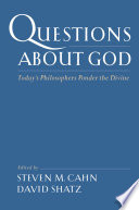 Questions about God : today's philosophers ponder the Divine /