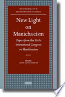 New light on Manichaeism : papers from the Sixth International Congress on Manichaeism, organized by the International Association of Manichaean Studies /