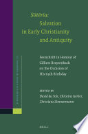 Sōtēria: salvation in early Christianity and antiquity : : festschrift in honour of Cilliers Breytenbach on the occasion of his 65th birthday /
