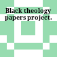 Black theology papers project.