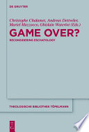 Game Over? : : Reconsidering Eschatology /