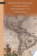 Missionary linguistic studies from Mesoamerica to Patagonia /