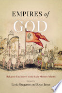 Empires of God : : Religious Encounters in the Early Modern Atlantic /