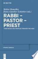 Rabbi - Pastor - Priest : : Their Roles and Profiles Through the Ages /