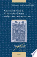 Customised books in early modern Europe and the Americas, 1400-1700 /