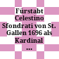 Fürstabt Celestino Sfondrati von St. Gallen 1696 als Kardinal in Rom /