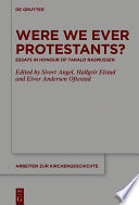 Were We Ever Protestants? : : Essays in Honour of Tarald Rasmussen /